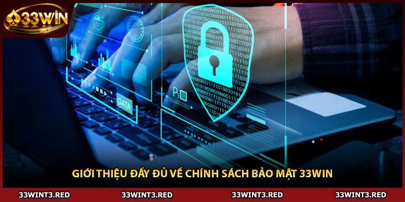 Chính Sách Bảo Mật 33WIN: Cơ Chế Giúp Hội Viên Yên Tâm 1 Giới thiệu đầy đủ về chính sách bảo mật 33WIN