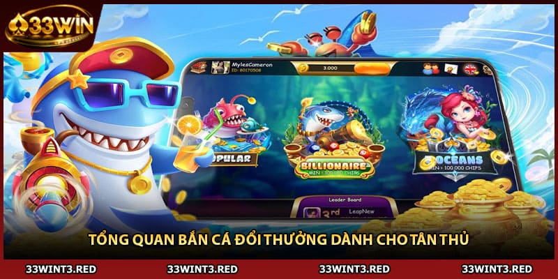 Bắn Cá Đổi Thưởng - Bí Quyết Săn Jackpot Khủng 2026 1 Tổng quan bắn cá đổi thưởng dành cho tân thủ